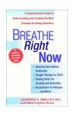 Breathe Right Now A Comprehensive Guide to Understanding and Treating the Most Common Breathing Disorders 1999 9780440613848 Front Cover