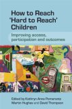 How to Reach 'Hard to Reach' Children Improving Access, Participation and Outcomes 2007 9780470058848 Front Cover