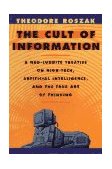 Cult of Information A Neo-Luddite Treatise on High-Tech, Artificial Intelligence, and the True Art of Thinking