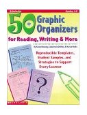 50 Graphic Organizers for Reading, Writing and More Reproducible Templates, Student Samples, and Easy Strategies to Support Every Learner cover art