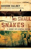 No Small Snakes A Journey into Spiritual Warfare 2008 9780849919848 Front Cover