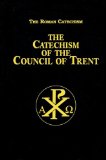 Catechism of the Council of Trent The Roman Catechism 2009 9780895558848 Front Cover