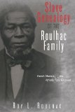 Slave Genealogy of the Roulhac Family French Masters and the Africans They Enslaved 2013 9781478275848 Front Cover