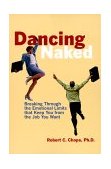 Dancing Naked Breaking Through the Emotional Limits That Keep You from the Job You Want cover art