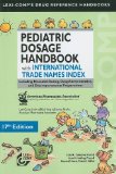 Pediatric Dosage Handbook with International Trade Names Index Including Neonatal Dosing, Drug Administration, and Extemporaneous Preparations 17th 9781591952848 Front Cover