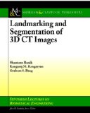 Landmarking and Segmentation of 3D CT Images 2009 9781598292848 Front Cover