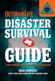 Outdoor Life Disaster Survival Guide Top Disaster Survival Skills 2013 9781616284848 Front Cover