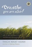 Breathe, You Are Alive The Sutra on the Full Awareness of Breathing