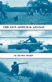 Gun - Afield and Afloat (History of Sh 2005 9781905124848 Front Cover