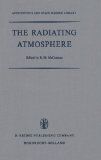 Radiating Atmosphere Proceedings of a Symposium Organized by the Summer Advanced Study Institute, Held at Queen's University, Kingston, Ontario, August 3-14 1970 1971 9789027701848 Front Cover