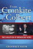 From Cronkite to Colbert The Evolution of Broadcast News cover art