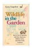 Wildlife in the Garden How to Live in Harmony with Deer, Raccoons, Rabbits, Crows, and Other Pesky Creatures 1999 9780253212849 Front Cover