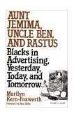 Aunt Jemima, Uncle Ben, and Rastus Blacks in Advertising, Yesterday, Today, and Tomorrow  9780275951849 Front Cover