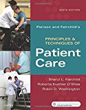 Pierson and Fairchild's Principles and Techniques of Patient Care 6th 9780323445849 Front Cover
