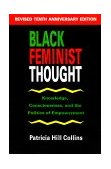 Black Feminist Thought Knowledge, Consciousness and the Politics of Empowerment cover art