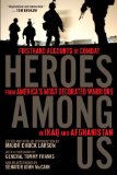 Heroes among Us Firsthand Accounts of Combat from America's Most Decorated Warriors in Iraq and Afghanistan 2009 9780451225849 Front Cover