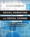 Social Marketing and Social Change Strategies and Tools for Improving Health, Well-Being, and the Environment cover art