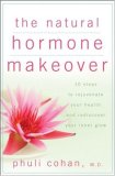 Natural Hormone Makeover 10 Steps to Rejuvenate Your Health and Rediscover Your Inner Glow 2008 9780471744849 Front Cover