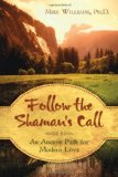 Follow the Shaman's Call An Ancient Path for Modern Lives 2010 9780738719849 Front Cover