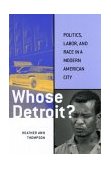 Whose Detroit? Politics, Labor, and Race in a Modern American City cover art