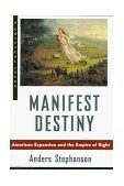 Manifest Destiny American Expansion and the Empire of Right cover art