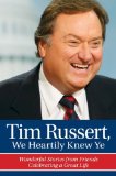 Tim Russert, We Heartily Knew Ye Wonderful Stories from Friends Celebrating a Great Life 2009 9780980097849 Front Cover
