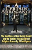 Certain Arrogance The Sacrificing of Lee Harvey Oswald and the Wartime Manipulation of Religious Groups by U. S. Intelligence  9780984185849 Front Cover