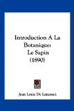Introduction a la Botanique Le Sapin (1890) 2010 9781161211849 Front Cover