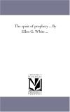 Spirit of Prophecy by Ellen G White + 2006 9781425542849 Front Cover