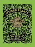 Wicked Plants: The Weed That Killed Lincoln's Mother and Other Botanical Atrocities 2011 9781452652849 Front Cover
