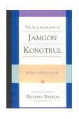 Autobiography of Jamgon Kongtrul A Gem of Many Colors