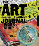 Art Journal Workshop Break Through, Explore, and Make It Your Own  9781592536849 Front Cover