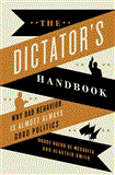 Dictator's Handbook Why Bad Behavior Is Almost Always Good Politics cover art