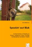 Speakin' Out Blak - an Examination of Finding an Urban Indigenous Voice Through Contemporary Australian Theatre 2008 9783639068849 Front Cover
