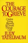 Courage to Grieve The Classic Guide to Creative Living, Recovery, and Growth Through Grief cover art
