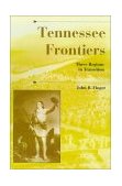 Tennessee Frontiers Three Regions in Transition