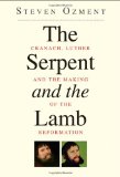 Serpent and the Lamb Cranach, Luther, and the Making of the Reformation 2012 9780300169850 Front Cover