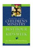 Making Your Children's Ministry the Best Hour of Every Kid's Week 2004 9780310254850 Front Cover