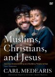 Muslims, Christians, and Jesus: Gaining Understanding and Building Relationships: Four Sessions 2011 9780310890850 Front Cover