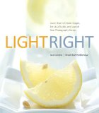 Light Right Learn How to Create Images, Set up a Studio, and Launch Your Photography Career cover art