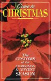 Come to Christmas The Customs of the Christmas and Advent Season 1993 9780687088850 Front Cover