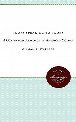 Books Speaking to Books A Contextual Approach to American Fiction 2011 9780807897850 Front Cover