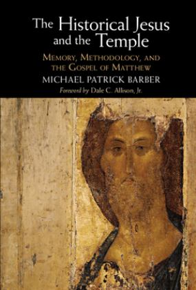 Historical Jesus and the Temple Memory, Methodology, and the Gospel of Matthew  9781009210850 Front Cover