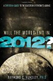 Will the World End In 2012? A Christian Guide to the Question Everyone's Asking 2010 9781400202850 Front Cover