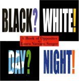 Black? White! Day? Night! A Book of Opposites 2006 9781596431850 Front Cover