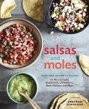 Salsas and Moles Fresh and Authentic Recipes for Pico de Gallo, Mole Poblano, Chimichurri, Guacamole, and More [a Cookbook] 2015 9781607746850 Front Cover