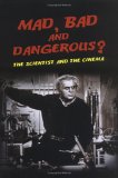 Mad, Bad and Dangerous? The Scientist and the Cinema cover art