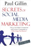 Secrets of Social Media Marketing How to Use Online Conversations and Customer Communities to Turbo-Charge Your Business! 2008 9781884956850 Front Cover