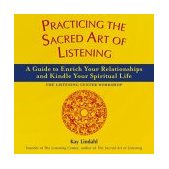 Practicing the Sacred Art of Listening A Guide to Enrich Your Relationships and Kindle Your Spiritual Life cover art