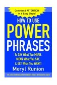 How to Use Power Phrases to Say What You Mean, Mean What You Say, &amp; Get What You Want  cover art